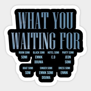 Somi What You Waiting For Credit Sticker